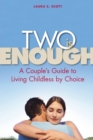 Two Is Enough : A Couple's Guide to Living Childless by Choice - Book