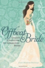 Offbeat Bride : Creative Alternatives for Independent Brides - Book