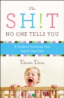 The Sh!t No One Tells You : A Guide to Surviving Your Baby's First Year - eBook