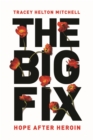 The Big Fix : Hope After Heroin - Book