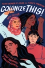 Colonize This! : Young Women of Color on Today's Feminism - Book