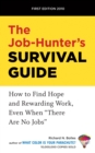 The Job-Hunter's Survival Guide : How to Find Hope and Rewarding Work, Even When "There Are No Jobs" - Book
