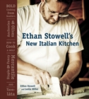 Ethan Stowell's New Italian Kitchen : Bold Cooking from Seattle's Anchovies & Olives, How to Cook a Wolf, Staple & Fancy Mercantile, and Tavolata [A Cookbook] - Book