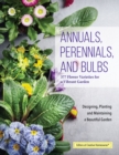 Annuals, Perennials, and Bulbs : 377 Flower Varieties for a Vibrant Garden - Book