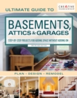 Ultimate Guide to Basements, Attics & Garages, 3rd Revised Edition : Step-By-Step Projects for Adding Space Without Adding on - Book