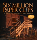 Six Million Paper Clips : The Making of a Children's Holocaust Memorial - eBook
