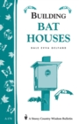 Building Bat Houses : Storey's Country Wisdom Bulletin A-178 - Book