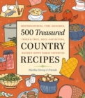 500 Treasured Country Recipes from Martha Storey and Friends : Mouthwatering, Time-Honored, Tried-And-True, Handed-Down, Soul-Satisfying Dishes - Book