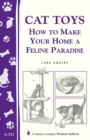 Cat Toys : How to Make Your Home a Feline Paradise/Storey's Country Wisdom Bulletin A-251 - Book