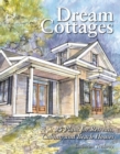 Dream Cottages : 25 Plans for Retreats, Cabins, and Beach Houses - Book