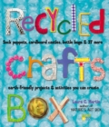 Recycled Crafts Box : Sock Puppets, Cardboard Castles, Bottle Bugs & 37 More Earth-Friendly Projects & Activities You Can Create - Book