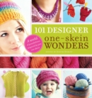 101 Designer One-Skein Wonders® : A World of Possibilities Inspired by Just One Skein - Book