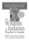The Wisdom of Judaism Teacher's Guide : An Introduction to the Values of the Talmud - Book