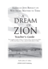 A Dream of Zion Teacher's Guide : The Complete Leader's Guide to A Dream of Zion: American Jews Reflect on Why Israel Matters to Them - Book