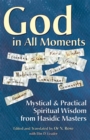 God in All Moments : Mystical and Practical Spiritual Wisdom from Hasidic Masters - eBook