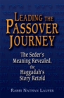 Leading the Passover Journey : The Seder's Meaning Revealed, the Haggadah's Story Retold - eBook
