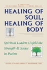 Healing of Soul, Healing of Body : Spiritual Leaders Unfold the Strength & Solace in Psalms - eBook