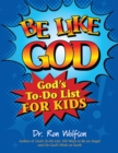 Be Like God : God's To-Do List for Kids - eBook