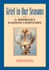 Grief in Our Seasons : A Mourner's Kaddish Companion - eBook