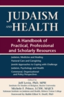 Judaism and Health : A Handbook of Practical, Professional and Scholarly Resources - eBook