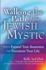 Walking the Path of the Jewish Mystic : How to Expand Your Awareness and Transform Your Life - eBook