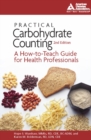 Practical Carbohydrate Counting : A How-to-Teach Guide for Health Professionals - Book
