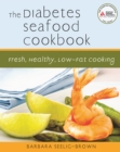 The Diabetes Seafood Cookbook : Fresh, Healthy, Low-Fat Cooking - eBook