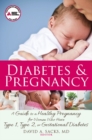 Diabetes and Pregnancy : A Guide to a Healthy Pregnancy for Women with Type 1, Type 2, or Gestational Diabetes - Book