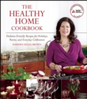 The Healthy Home Cookbook : Diabetes-friendly Recipes for Holidays, Parties, and Everyday Celebrations - eBook