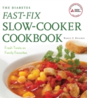 The Diabetes Fast-Fix Slow-Cooker Cookbook : Fresh Twists on Family Favorites - eBook