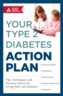 Your Type 2 Diabetes Action Plan : Tips, Techniques, and Practical Advice for Living Well with Diabetes - eBook