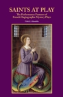 Saints at Play : The Performance Features of French Hagiographic Mystery Plays - Book