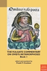 The Vulgate Commentary on Ovid's Metamorphoses : Book 1 - Book