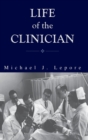 The Life of the Clinician : The Autobiography of Michael Lepore - Book