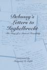 Debussy's Letters to Inghelbrecht : The Story of a Musical Friendship - Book