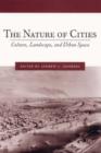 The Nature of Cities : Culture, Landscape, and Urban Space - Book