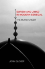 Sufism and Jihad in Modern Senegal : The Murid Order - Book