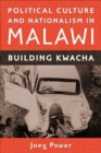 Political Culture and Nationalism in Malawi : Building Kwacha - Book