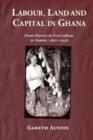 Labour, Land and Capital in Ghana : From Slavery to Free Labour in Asante, 1807-1956 - Book