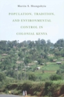 Population, Tradition, and Environmental Control in Colonial Kenya - Book