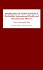 Marriage of Convenience : Rockefeller International Health and Revolutionary Mexico - eBook