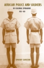 African Police and Soldiers in Colonial Zimbabwe, 1923-80 - eBook