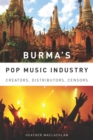 Burma's Pop Music Industry : Creators, Distributors, Censors - eBook