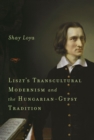 Liszt's Transcultural Modernism and the Hungarian-Gypsy Tradition - eBook