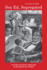 Sex Ed, Segregated : The Quest for Sexual Knowledge in Progressive-Era America - eBook