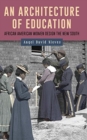 An Architecture of Education : African American Women Design the New South - Book