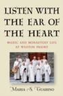 Listen with the Ear of the Heart : Music and Monastery Life at Weston Priory - Book