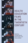 Health Education Films in the Twentieth Century - Book