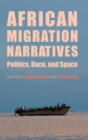 African Migration Narratives : Politics, Race, and Space - Book