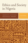 Ethics and Society in Nigeria : Identity, History, Political Theory - Book